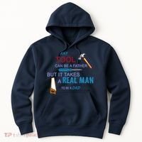It Takes A Real Man To Be A Tool Dad  Hoodie thumb 0
