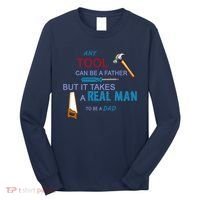 It Takes A Real Man To Be A Tool Dad  Long Sleeve Shirt thumb 0