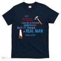 It Takes A Real Man To Be A Tool Dad  T-Shirt thumb 0