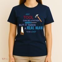 It Takes A Real Man To Be A Tool Dad  T-Shirt thumb 4