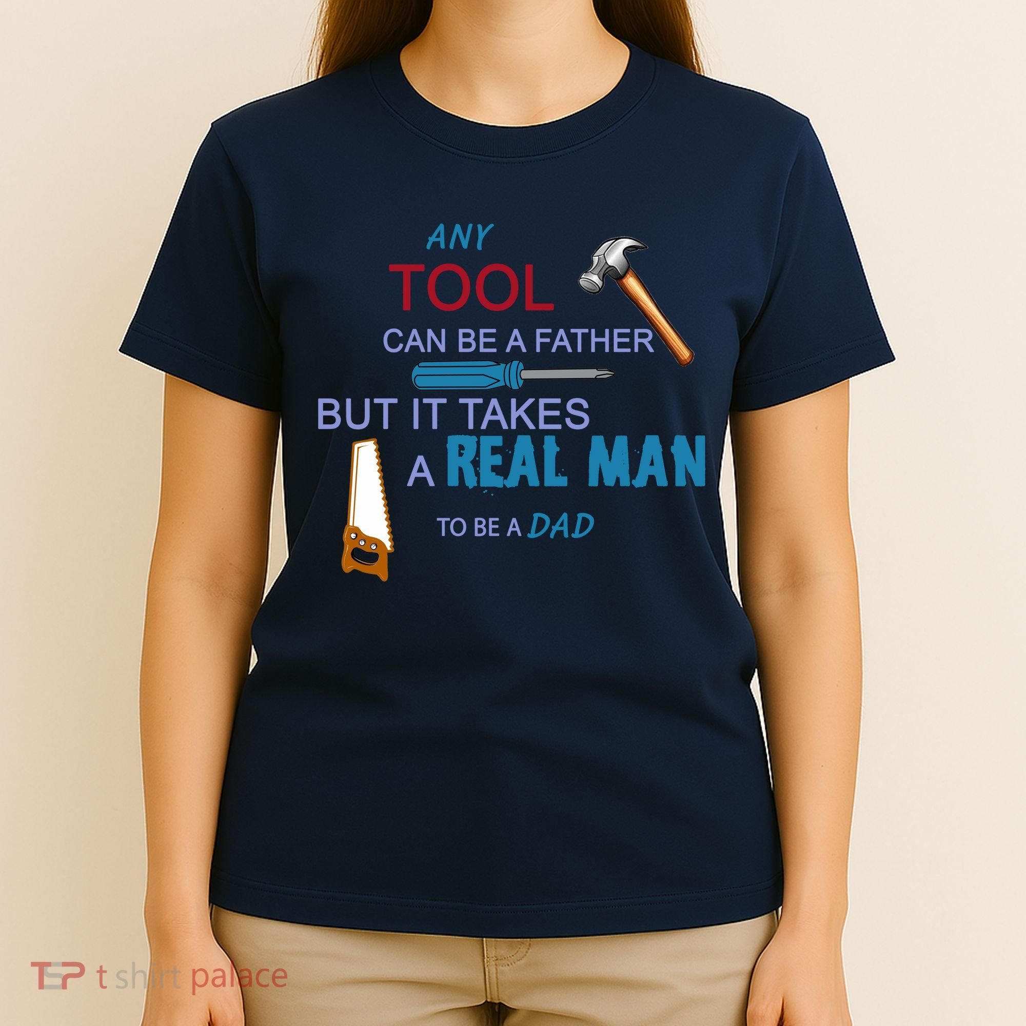 It Takes A Real Man To Be A Tool Dad  T-Shirt