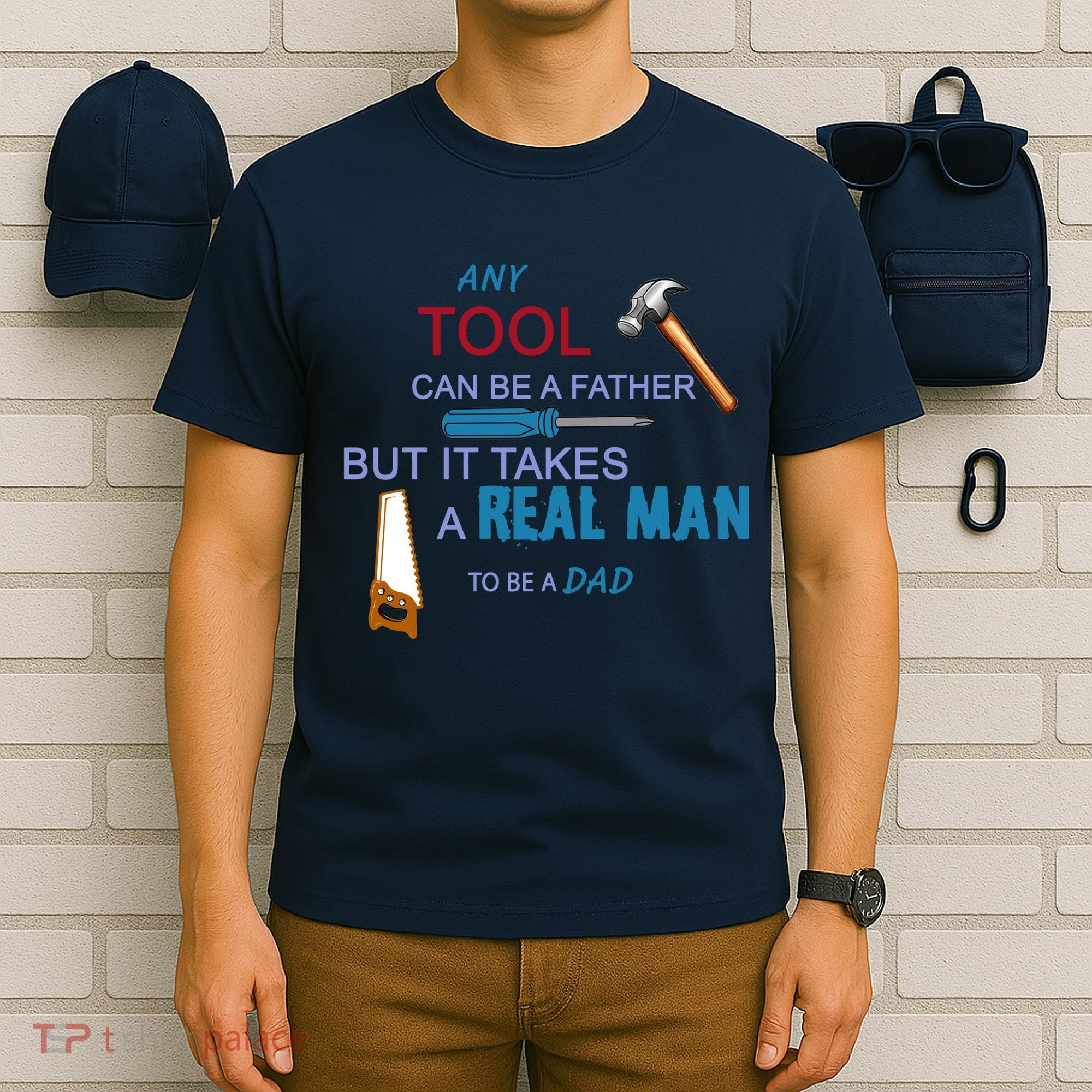 It Takes A Real Man To Be A Tool Dad  T-Shirt