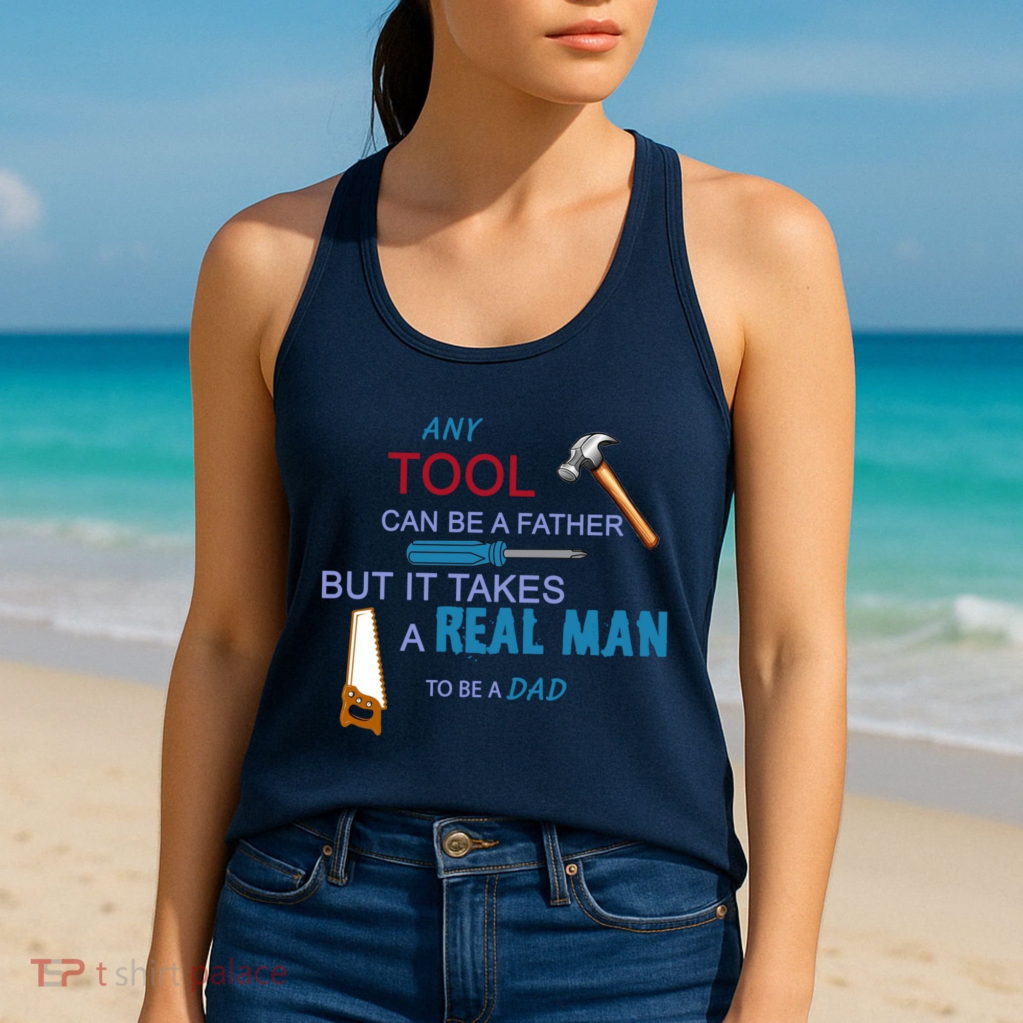 It Takes A Real Man To Be A Tool Dad  Women's Tank Top