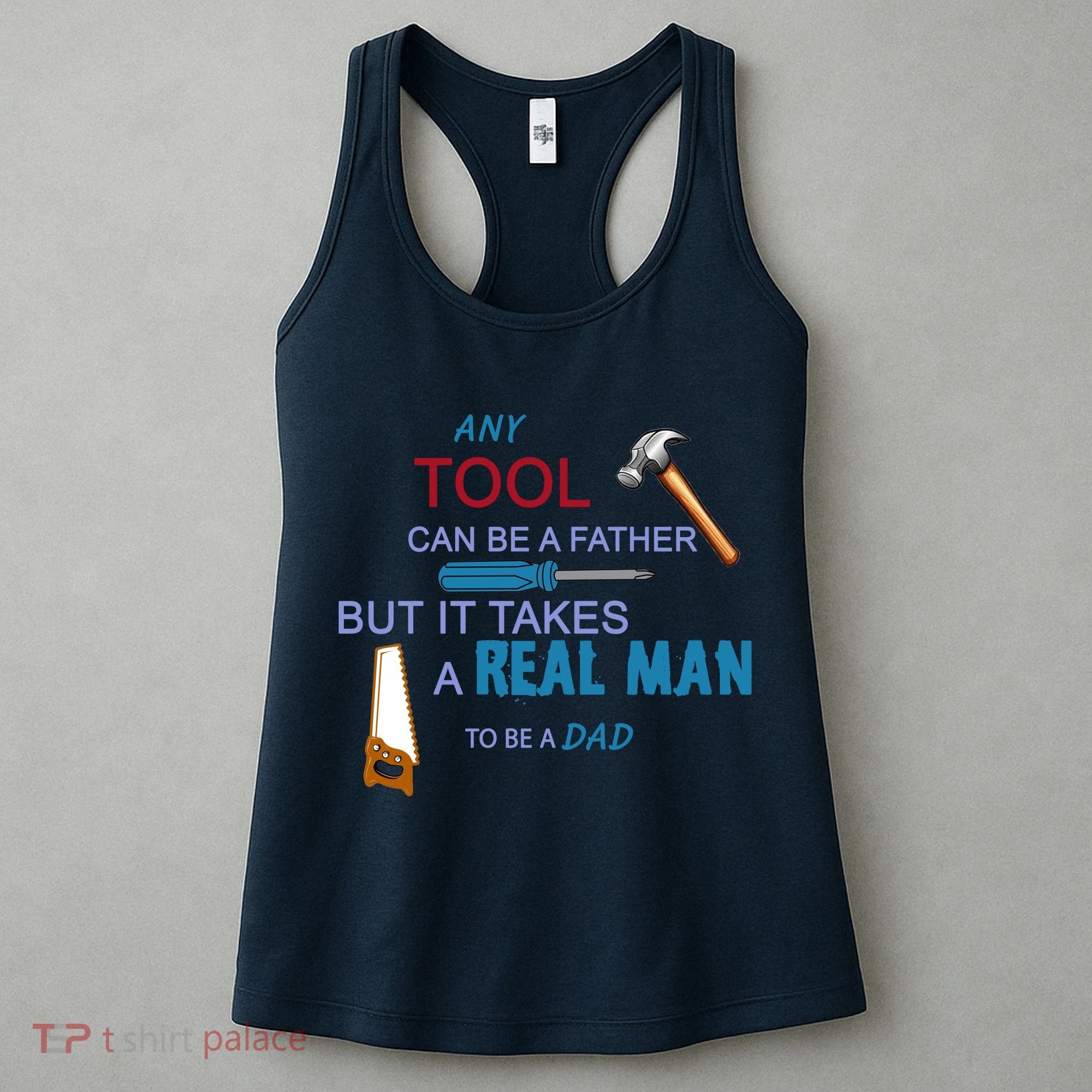 It Takes A Real Man To Be A Tool Dad  Women's Tank Top