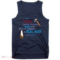 It Takes A Real Man To Be A Tool Dad  Tank Top thumb 0