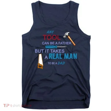 It Takes A Real Man To Be A Tool Dad  Tank Top