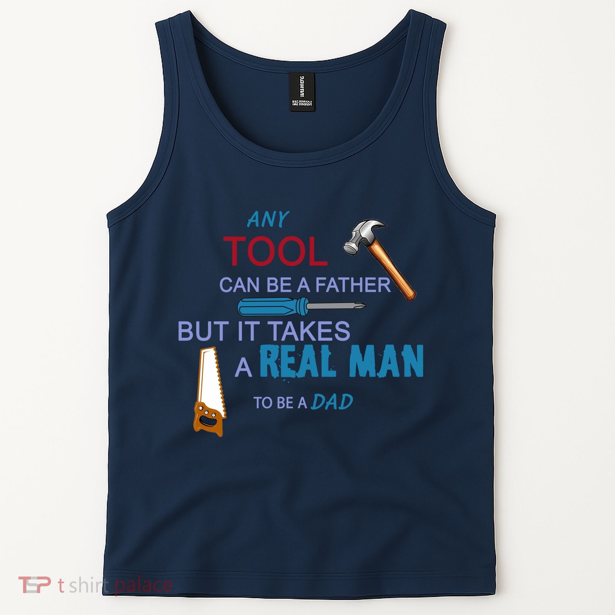 It Takes A Real Man To Be A Tool Dad  Tank Top