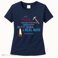 It Takes A Real Man To Be A Tool Dad  Women's T-Shirt thumb 0