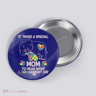 It Takes A Special Mom To Hear What A Son Cannot Say Button