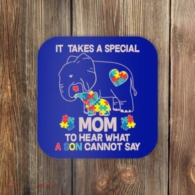 It Takes A Special Mom To Hear What A Son Cannot Say Coaster