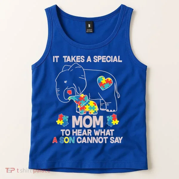 It Takes A Special Mom To Hear What A Son Cannot Say Tank Top