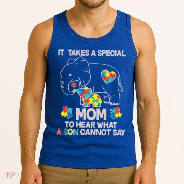 It Takes A Special Mom To Hear What A Son Cannot Say Tank Top