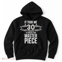 It Took Me 30 Years To Create This Masterpiece 30th Birthday Hoodie thumb 0