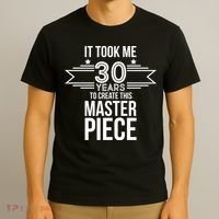 It Took Me 30 Years To Create This Masterpiece 30th Birthday T-Shirt thumb 3