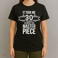 It Took Me 30 Years To Create This Masterpiece 30th Birthday T-Shirt thumb 4
