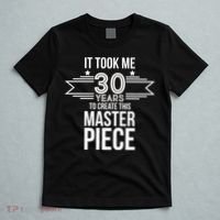 It Took Me 30 Years To Create This Masterpiece 30th Birthday T-Shirt thumb 5
