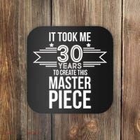 It Took Me 30 Years To Create This Masterpiece 30th Birthday Coaster thumb 0