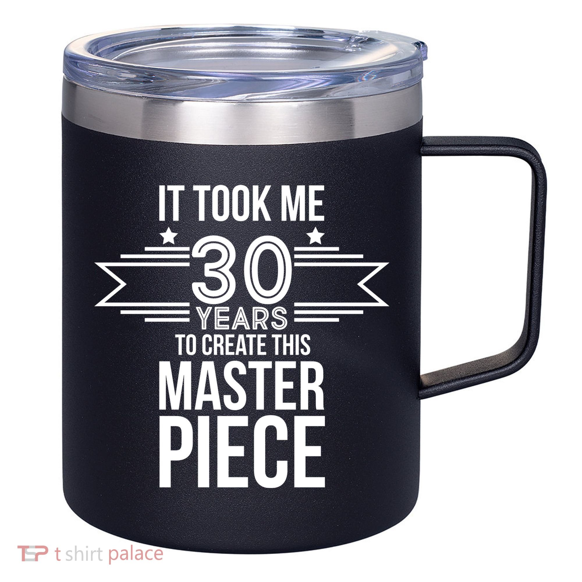 It Took Me 30 Years To Create This Masterpiece 30th Birthday 12oz Stainless Steel Coffee Mug