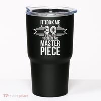 It Took Me 30 Years To Create This Masterpiece 30th Birthday Tumbler thumb 0