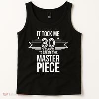 It Took Me 30 Years To Create This Masterpiece 30th Birthday Tank Top thumb 2