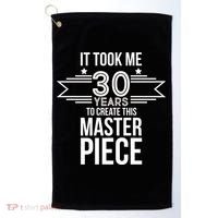 It Took Me 30 Years To Create This Masterpiece 30th Birthday Golf Towel thumb 0
