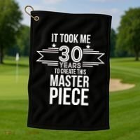 It Took Me 30 Years To Create This Masterpiece 30th Birthday Golf Towel thumb 1