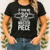 It Took Me 30 Years To Create This Masterpiece 30th Birthday Women's T-Shirt thumb 2