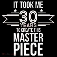 It Took Me 30 Years To Create This Masterpiece 30th Birthday Women's T-Shirt thumb 6