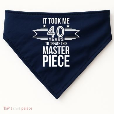 It Took Me 40 Years To Create This Masterpiece 40th Birthday USA-Made Doggie Bandana