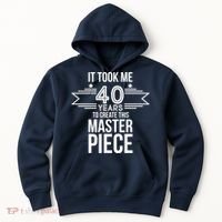 It Took Me 40 Years To Create This Masterpiece 40th Birthday Hoodie thumb 0