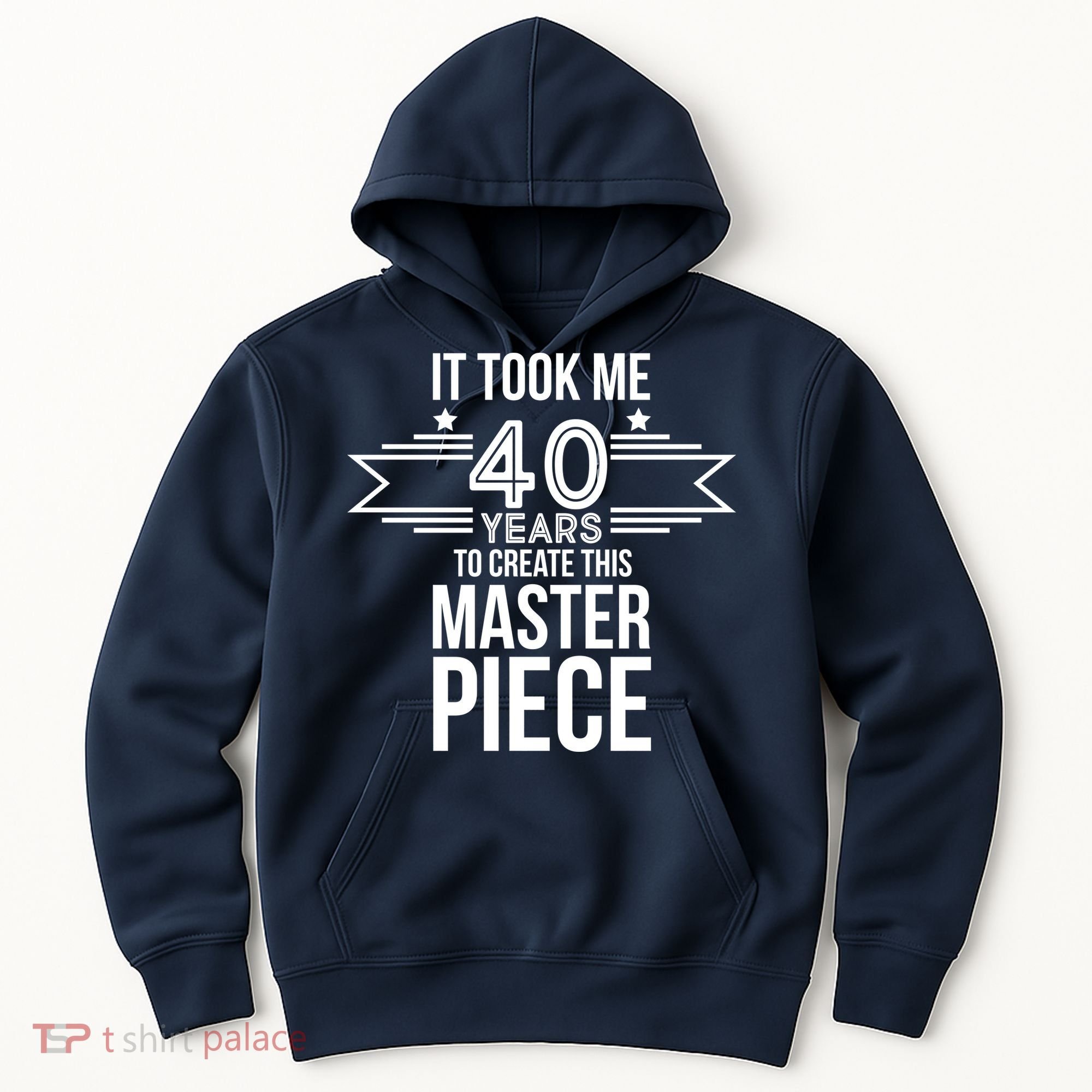 It Took Me 40 Years To Create This Masterpiece 40th Birthday Hoodie