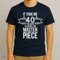 It Took Me 40 Years To Create This Masterpiece 40th Birthday T-Shirt thumb 3