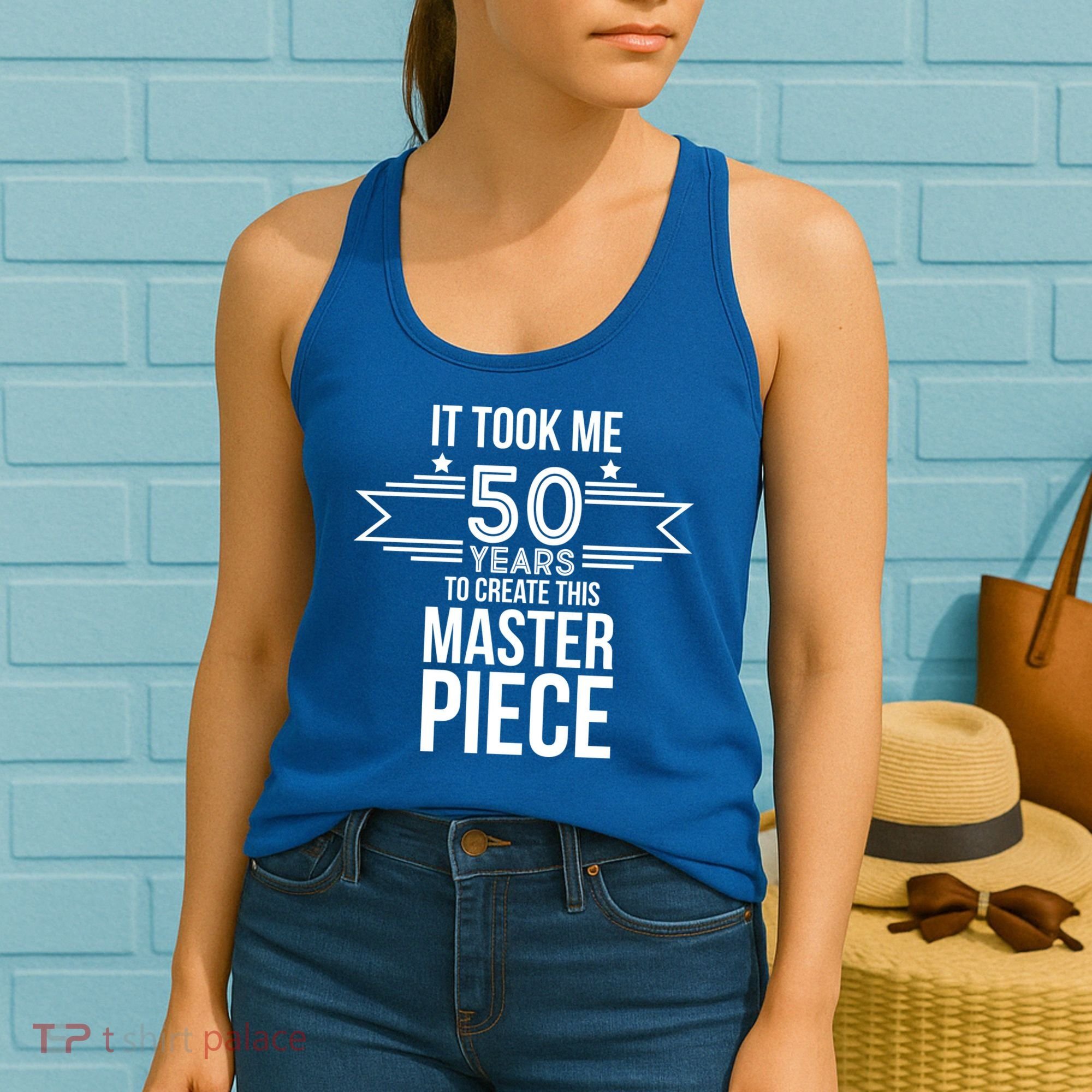 It Took Me 50 Years To Create This Masterpiece 50th Birthday Women's Tank Top