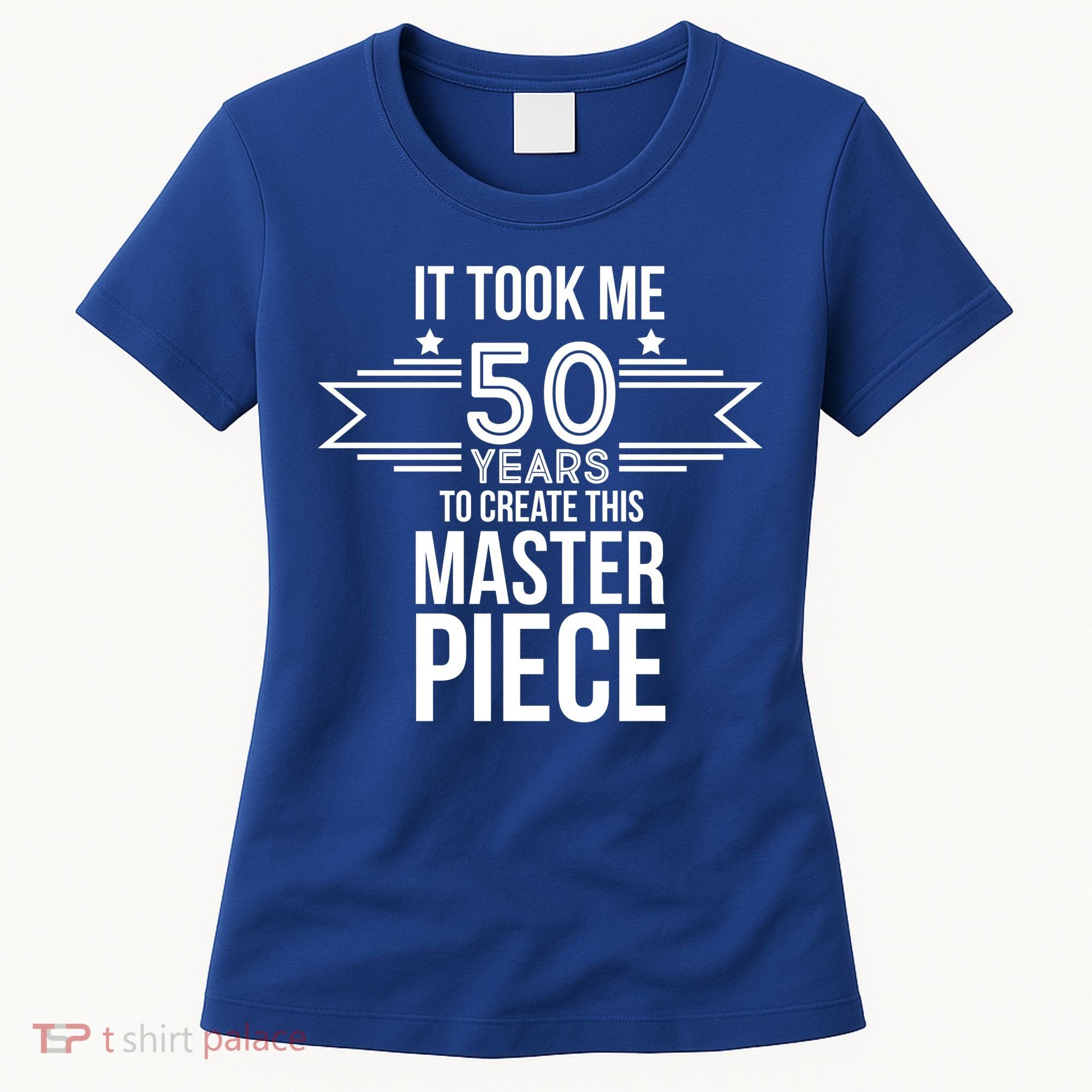 It Took Me 50 Years To Create This Masterpiece 50th Birthday Women's T-Shirt