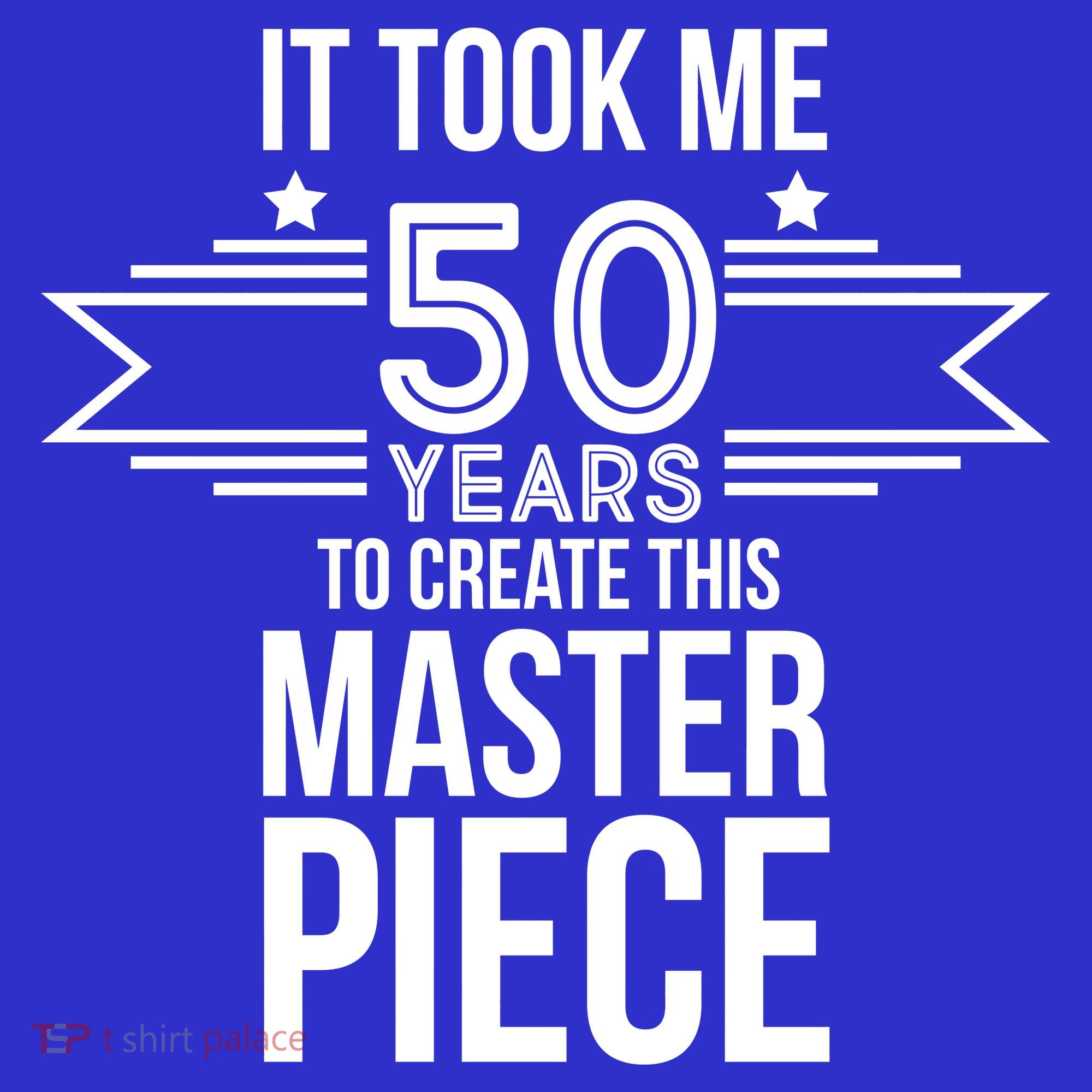 It Took Me 50 Years To Create This Masterpiece 50th Birthday Women's T-Shirt