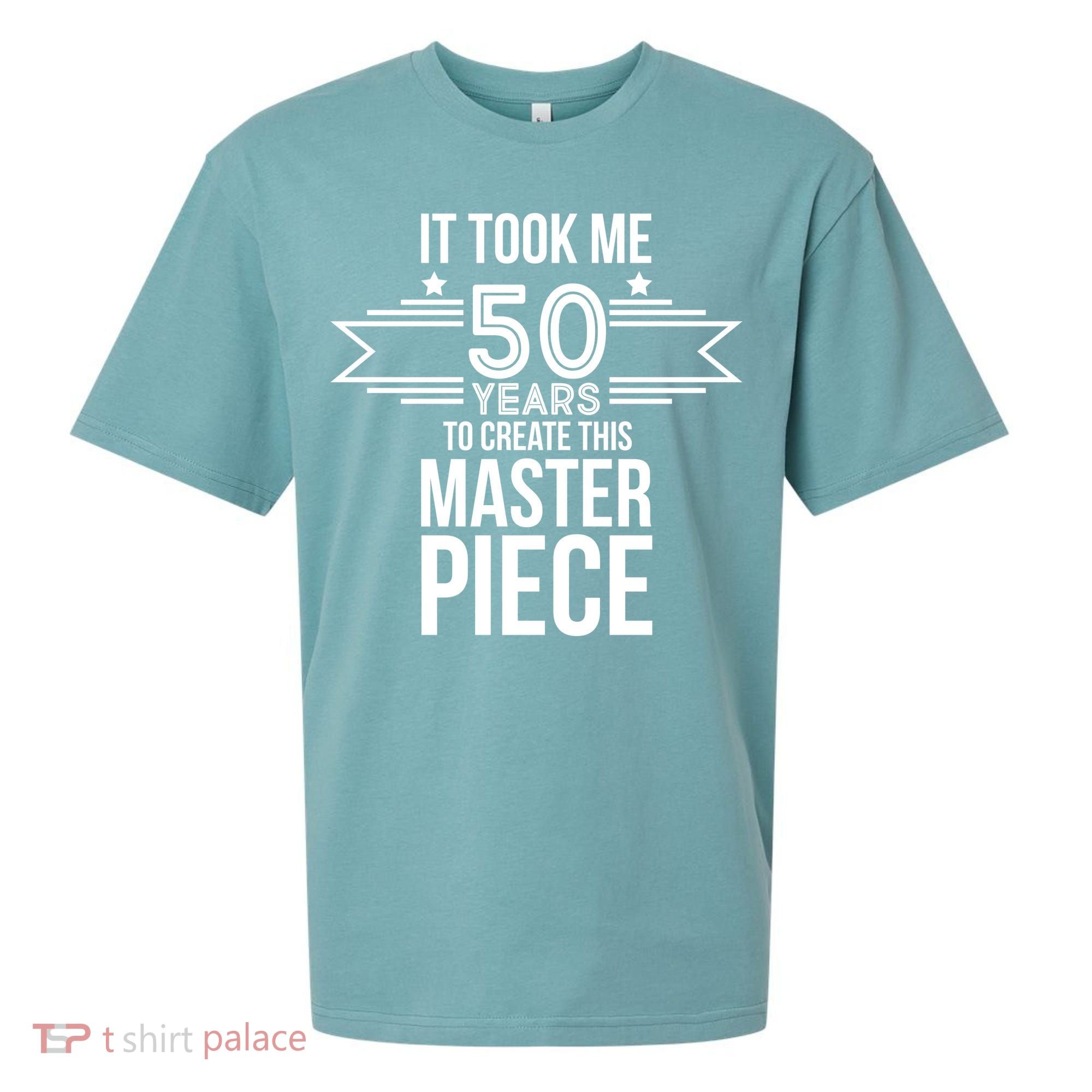 It Took Me 50 Years To Create This Masterpiece 50th Birthday Sueded Cloud Jersey T-Shirt