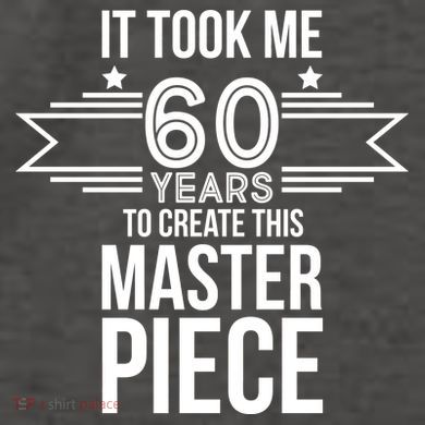 It Took Me 60 Years To Create This Masterpiece 60th Birthday Vector Backpack