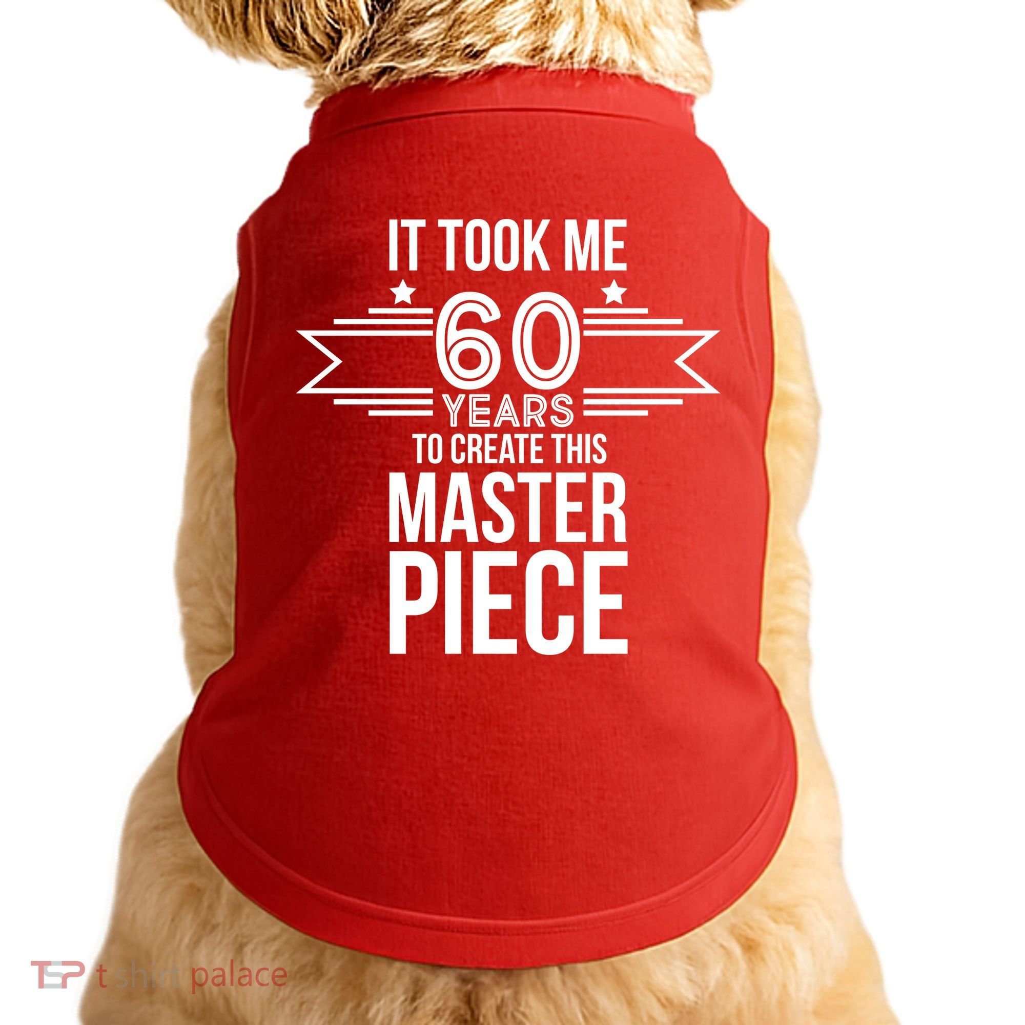 It Took Me 60 Years To Create This Masterpiece 60th Birthday Doggie Tank