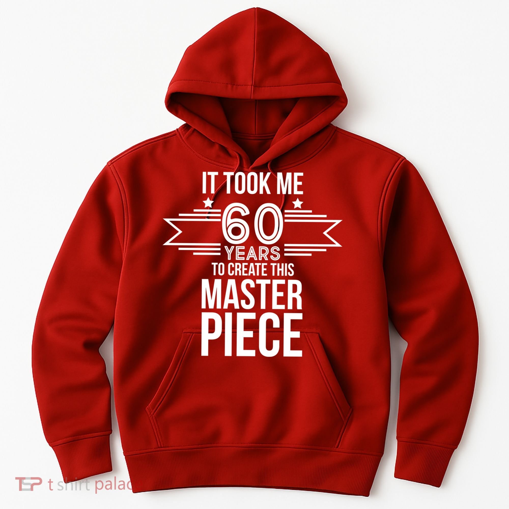It Took Me 60 Years To Create This Masterpiece 60th Birthday Hoodie