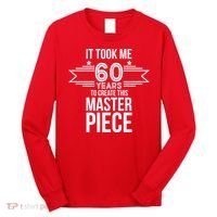 It Took Me 60 Years To Create This Masterpiece 60th Birthday Long Sleeve Shirt thumb 0