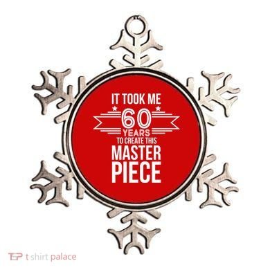 It Took Me 60 Years To Create This Masterpiece 60th Birthday Ornament