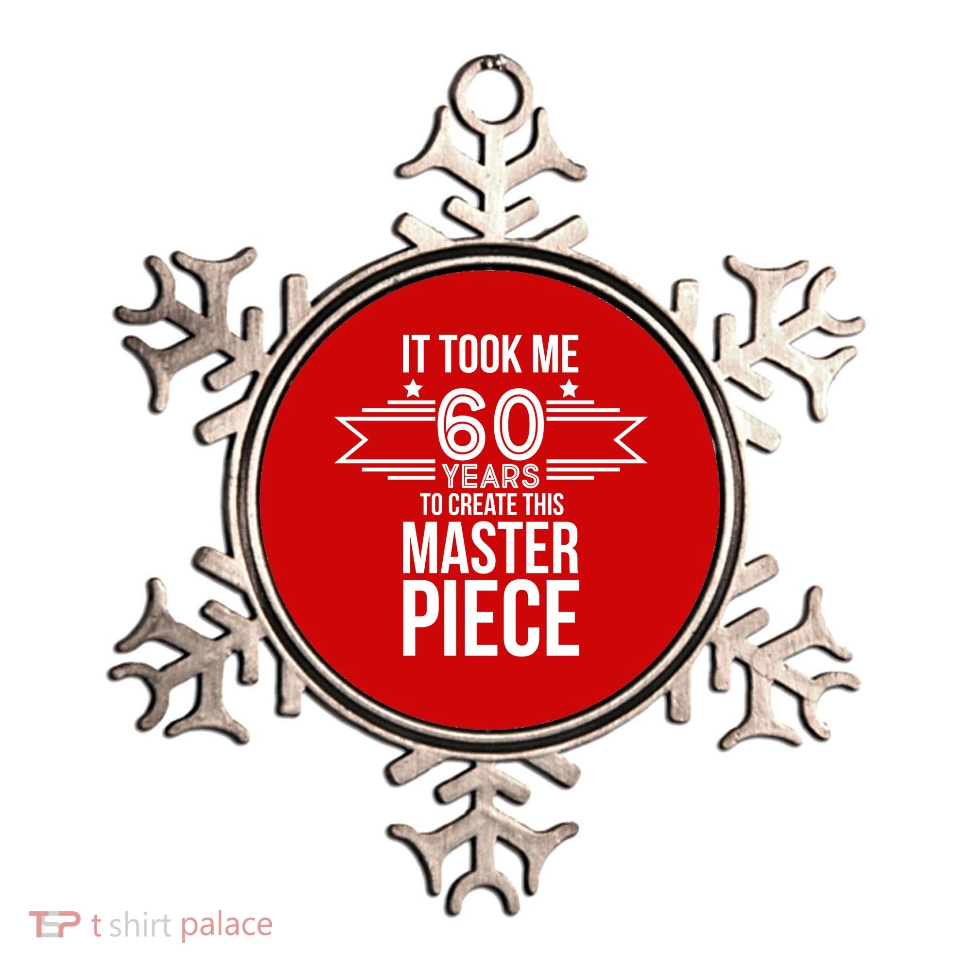 It Took Me 60 Years To Create This Masterpiece 60th Birthday Ornament