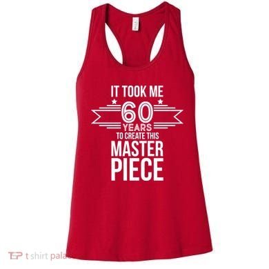 It Took Me 60 Years To Create This Masterpiece 60th Birthday Women's Tank Top
