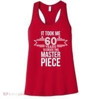 It Took Me 60 Years To Create This Masterpiece 60th Birthday Women's Tank Top thumb 0