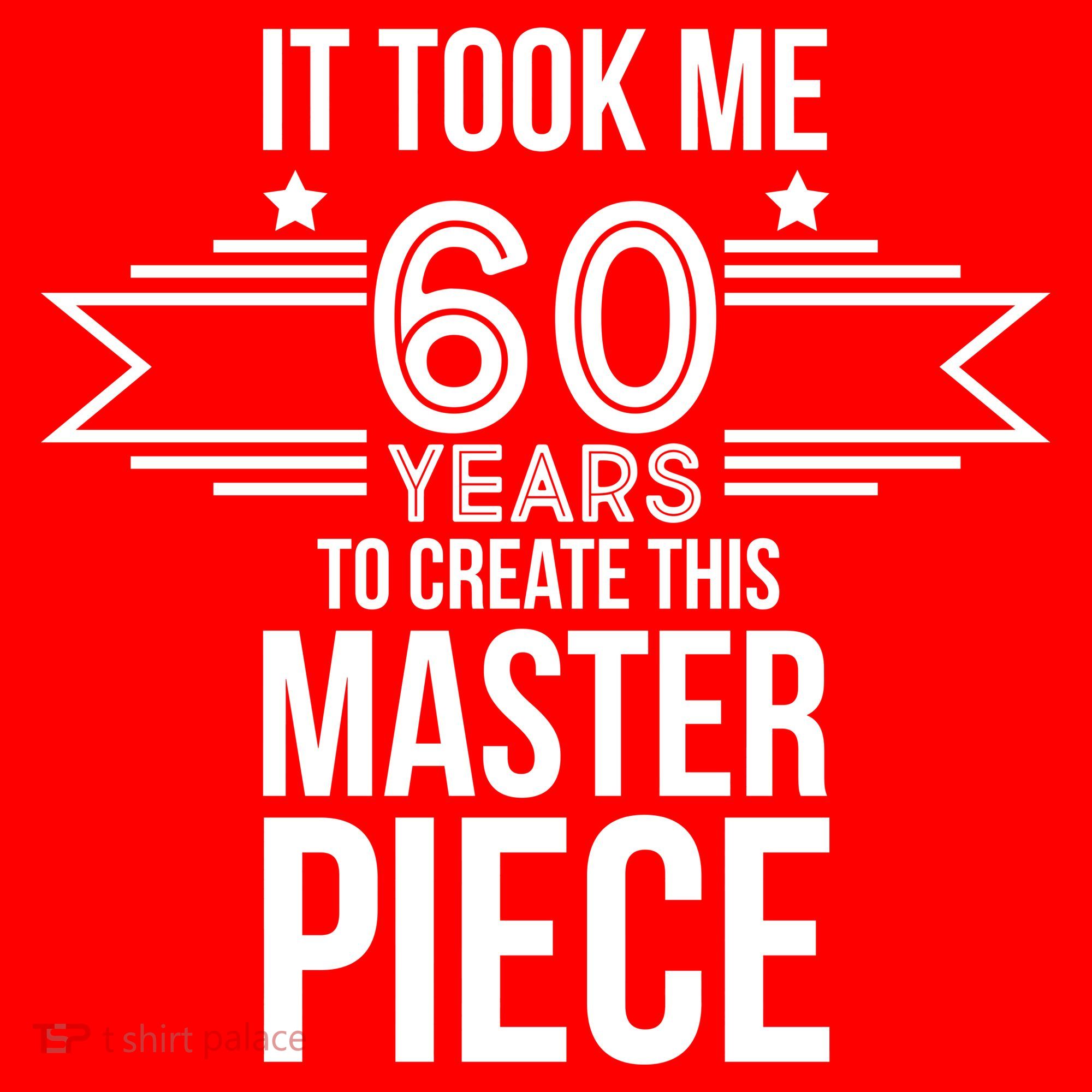 It Took Me 60 Years To Create This Masterpiece 60th Birthday Hat