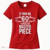 It Took Me 60 Years To Create This Masterpiece 60th Birthday Women's T-Shirt thumb 0