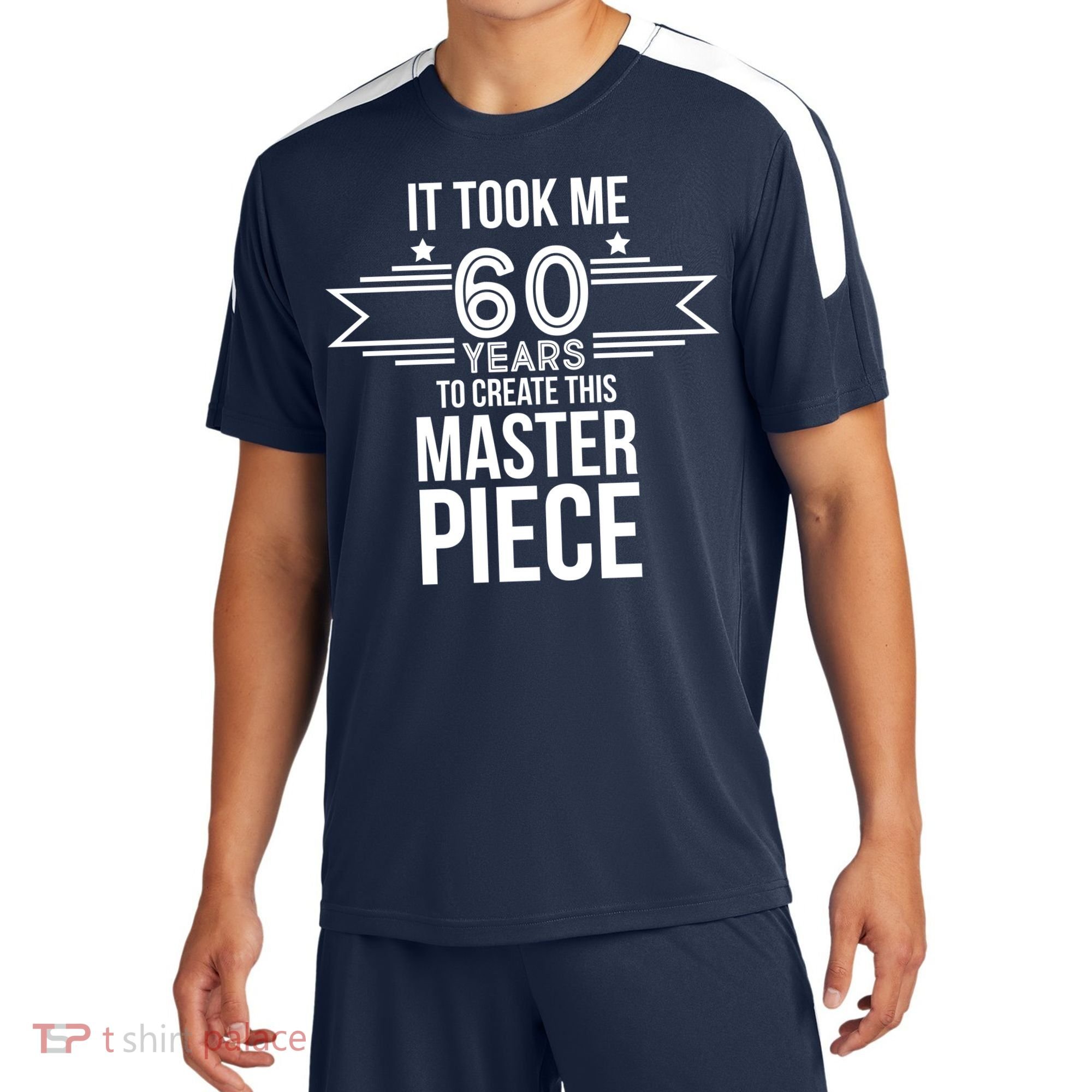 It Took Me 60 Years To Create This Masterpiece 60th Birthday Sport-Tek Competitor United Soccer Jersey