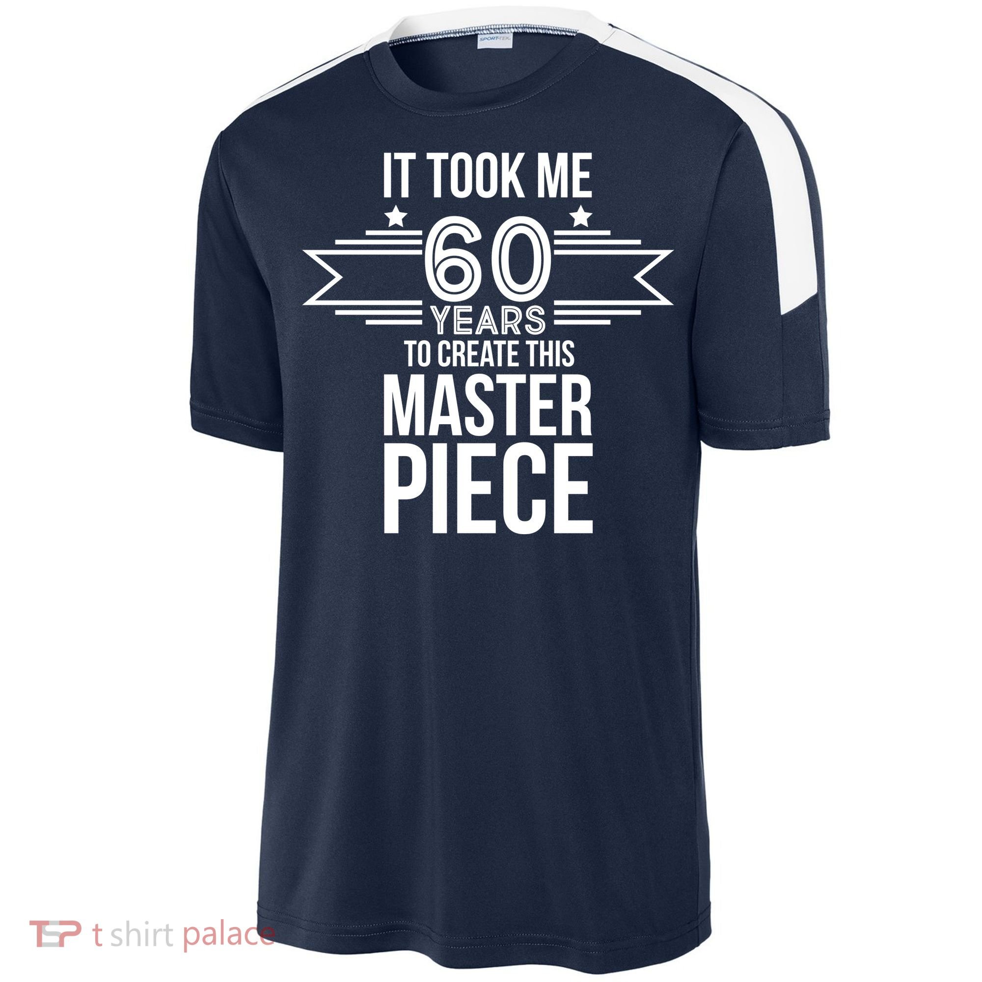 It Took Me 60 Years To Create This Masterpiece 60th Birthday Sport-Tek Competitor United Soccer Jersey
