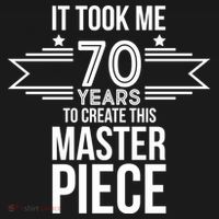 It Took Me 70 Years To Create This Masterpiece 70th Birthday Backpack thumb 2