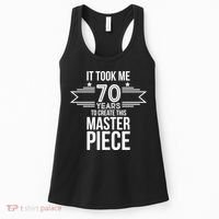 It Took Me 70 Years To Create This Masterpiece 70th Birthday Women's Tank Top thumb 0